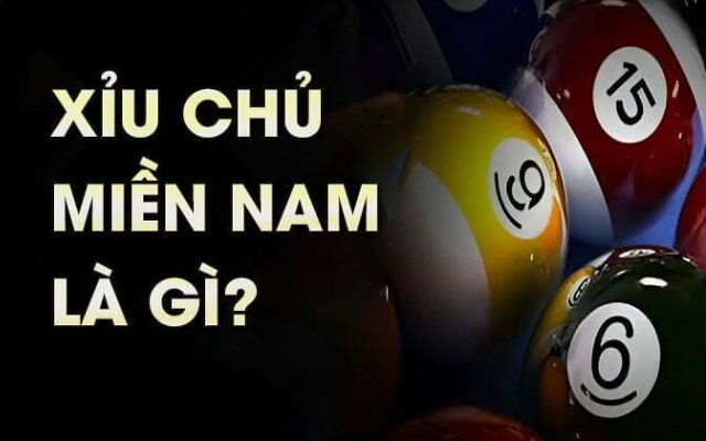 Xỉu chủ miền Nam là gì? Cách soi xỉu chủ dễ trúng nhất