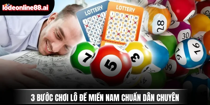 Giải Mã Lô Đề Miền Nam Và Mẹo Soi Cầu Chuẩn Từng Số 3 3 bước chơi lô đề miền Nam chuẩn dân chuyên