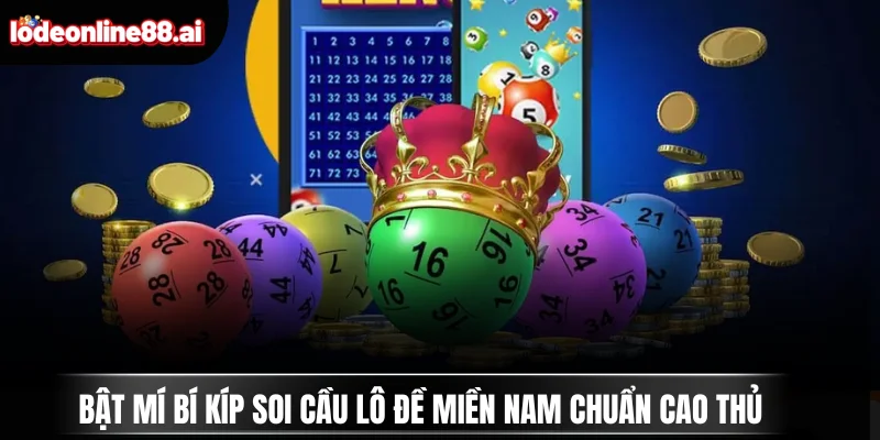 Giải Mã Lô Đề Miền Nam Và Mẹo Soi Cầu Chuẩn Từng Số 4 Bật mí bí kíp soi cầu lô đề miền Nam chuẩn cao thủ
