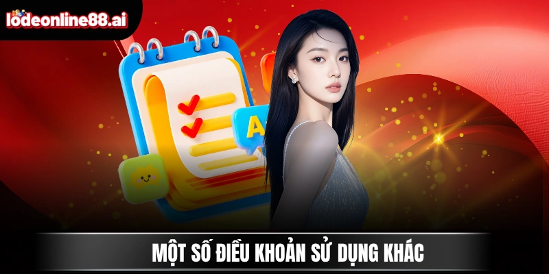Điều Khoản Điều Kiện Lô Đề Online 3 Một số điều khoản sử dụng khác