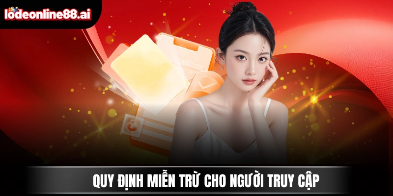 Miễn Trừ Trách Nhiệm Lô Đề Online 3 Quy định miễn trừ cho người truy cập