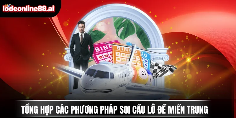 Tổng Hợp Các Phương Pháp Soi Cầu Lô Đề Miền Trung 9 Soi Cầu Lô Đề Miền Trung
