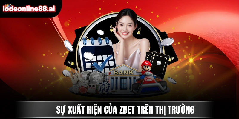 Sự xuất hiện của ZBET trên thị trường